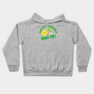 Life's a Garden, DIG IT! Kids Hoodie